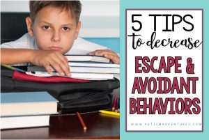 Five tips to Decrease Escape and Avoidant Behavior » Autism Adventures