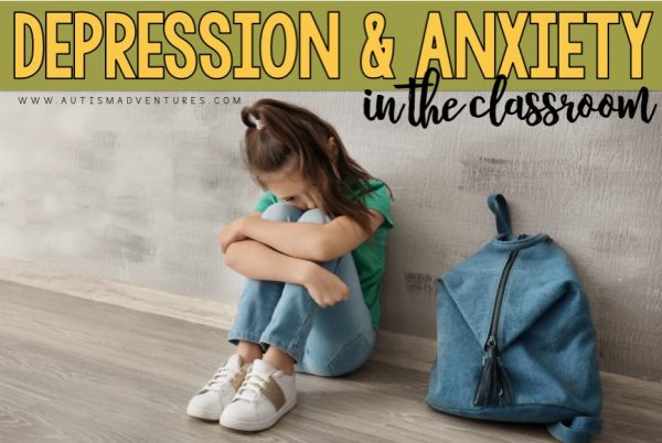 Supporting Students With Anxiety And Depression In The Classroom ...